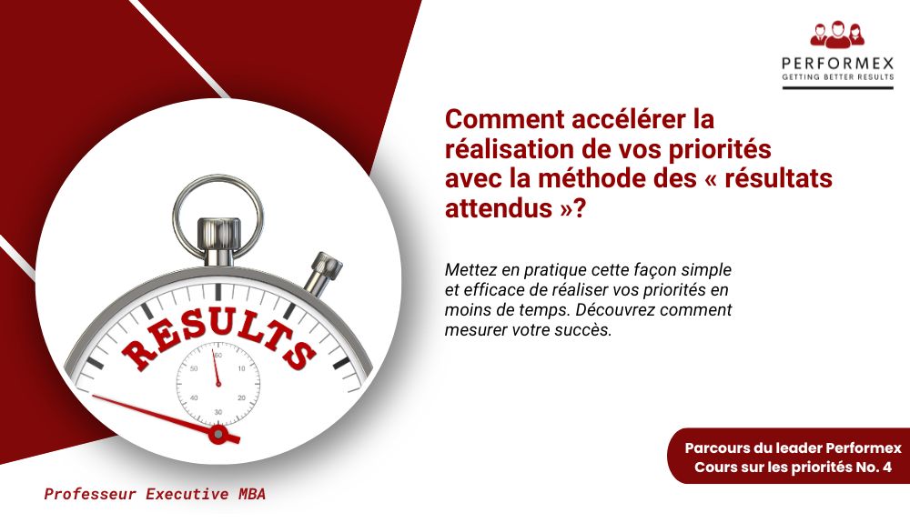 4. Parcours Priorités : Comment accélérer la réalisation de vos priorités avec la méthode des « résultats attendus »?