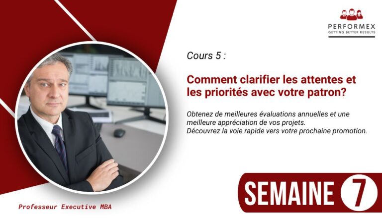 5. Parcours Priorités : Comment clarifier les attentes et les priorités avec votre patron?